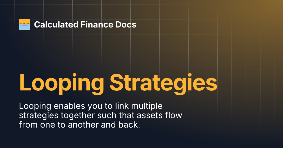Looping Strategies | Calculated Finance Docs