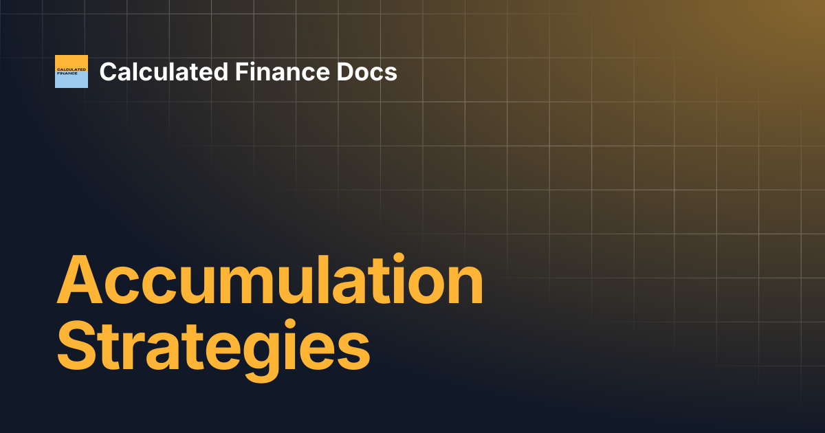 Accumulation Strategies | Calculated Finance Docs